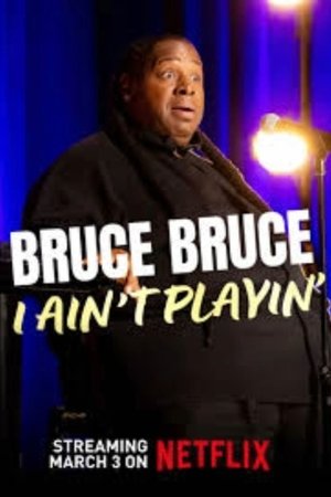 Bruce Bruce: I Ain't Playin'